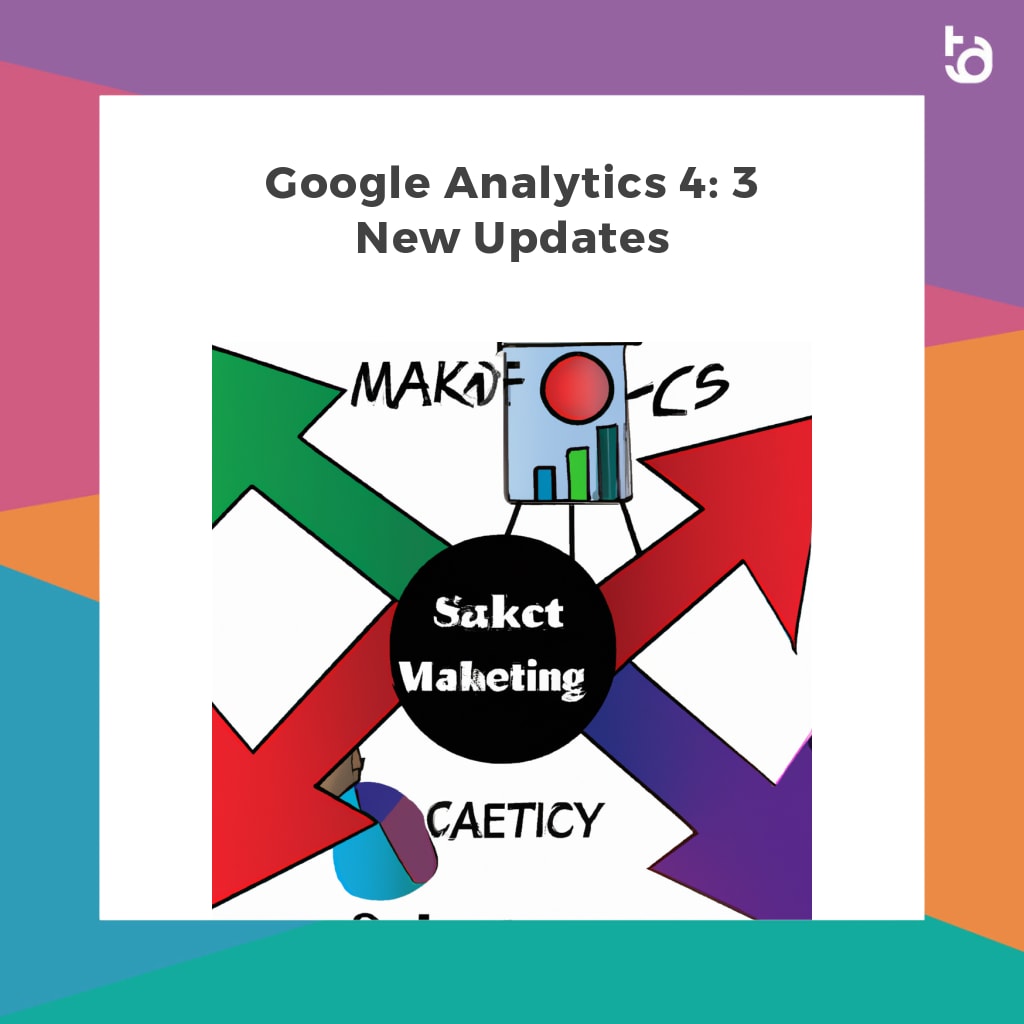 Google Analytics 4: 3 New Updates