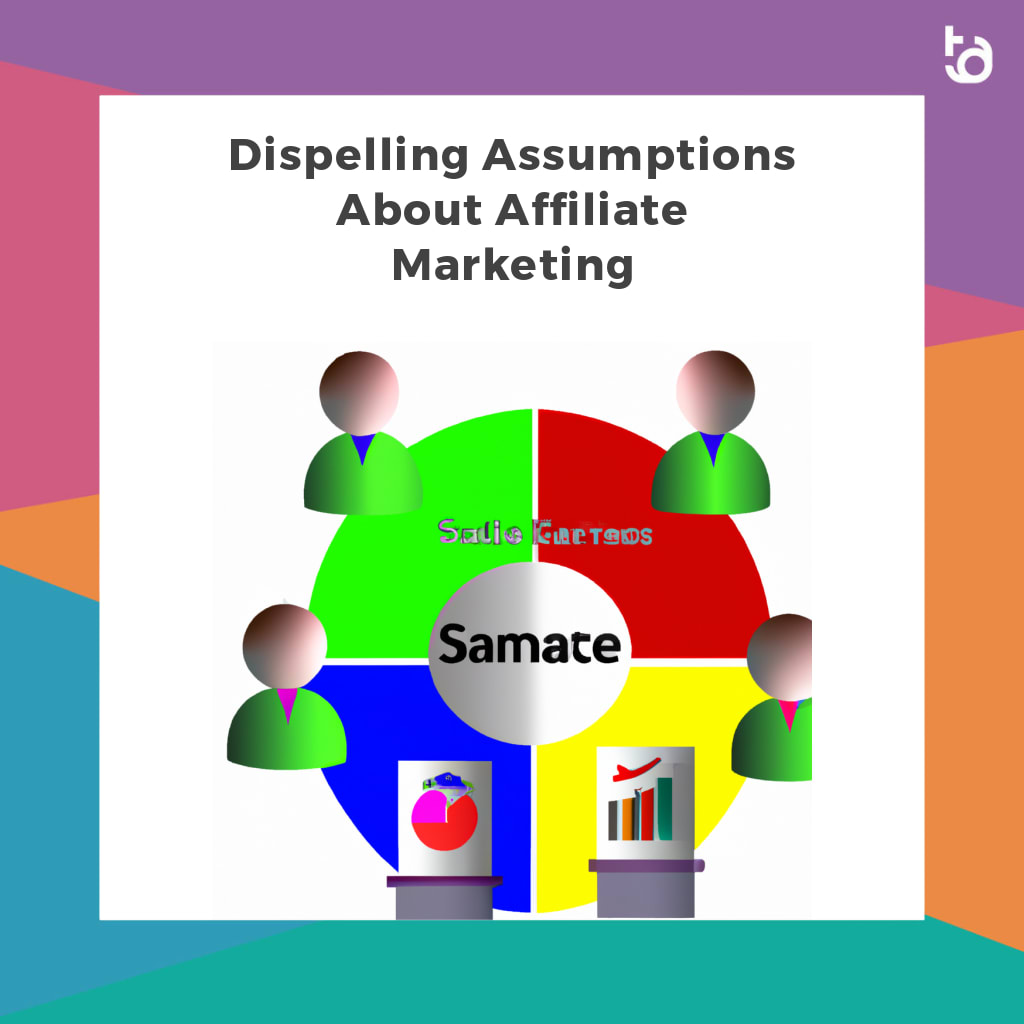 Dispelling Assumptions About Affiliate Marketing