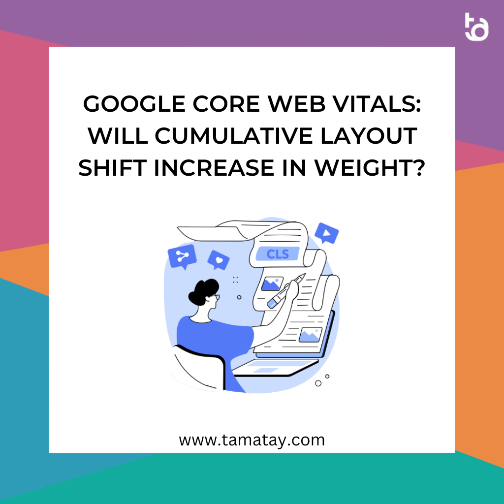 Google Core Web Vitals: Will Cumulative Layout Shift Increase in Weight?