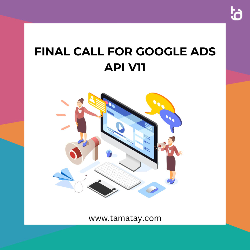 Final call for Google Ads API v11
