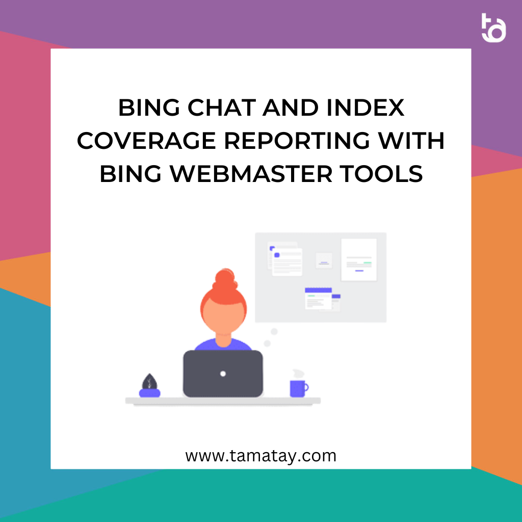 Bing Chat and Index Coverage Reporting with Bing Webmaster Tools