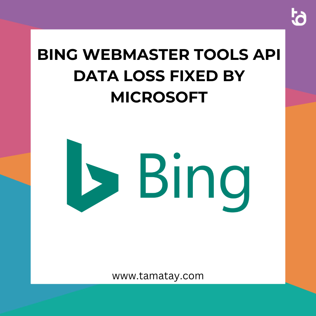 Bing Webmaster Tools API Data Loss Fixed by Microsoft