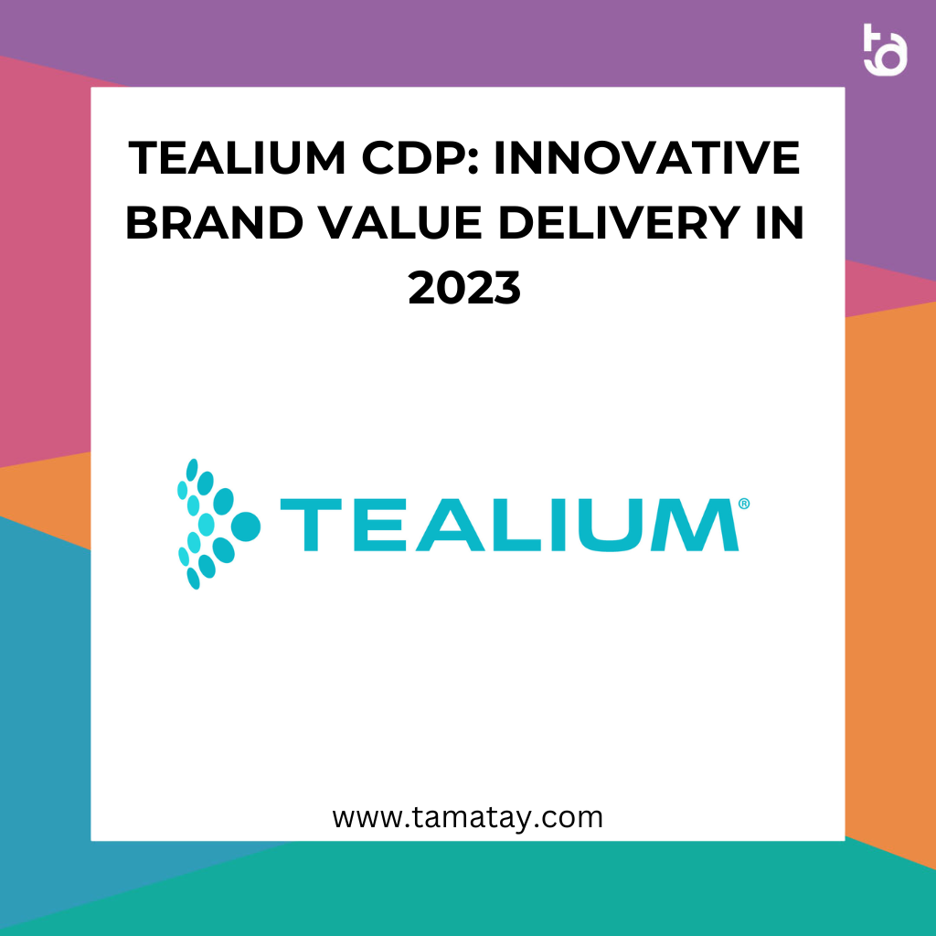 Tealium CDP: Innovative Brand Value Delivery in 2023