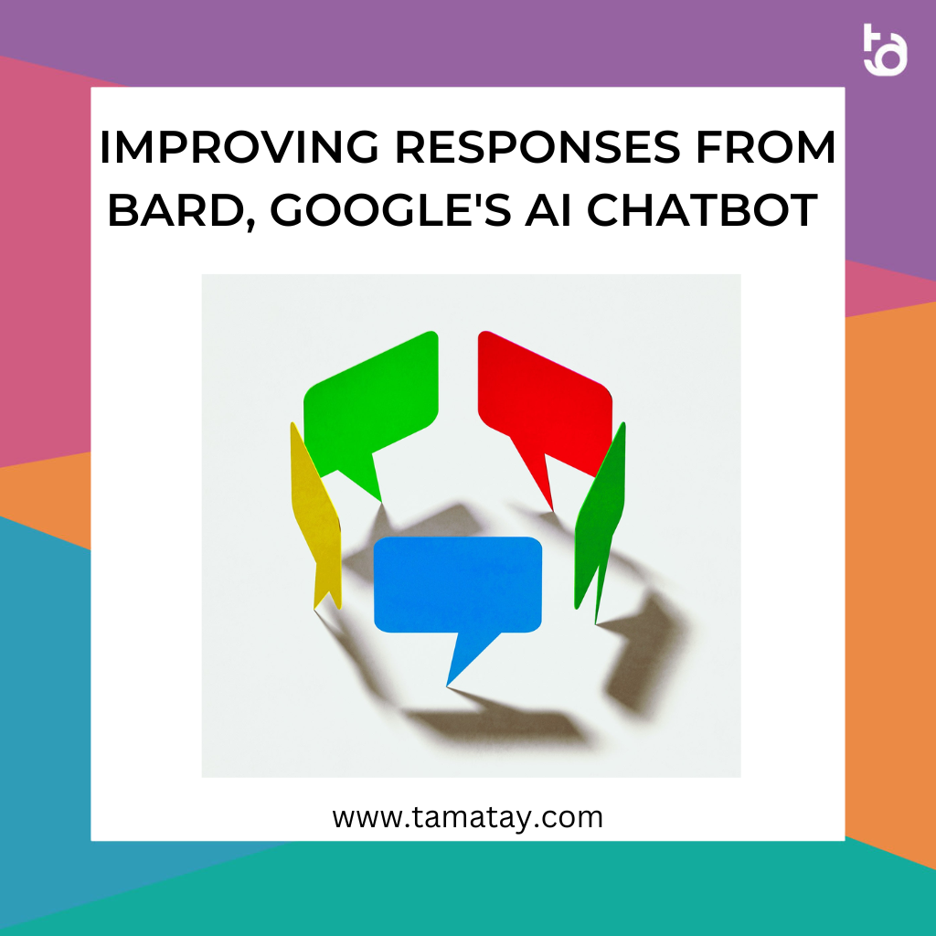 Improving Responses from Bard, Google’s AI Chatbot