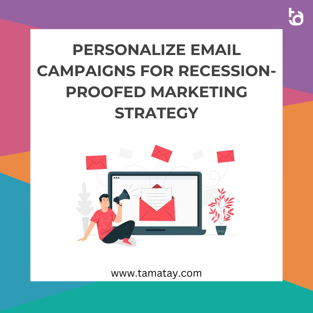Personalize Email Campaigns for Recession-Proofed Marketing Strategy