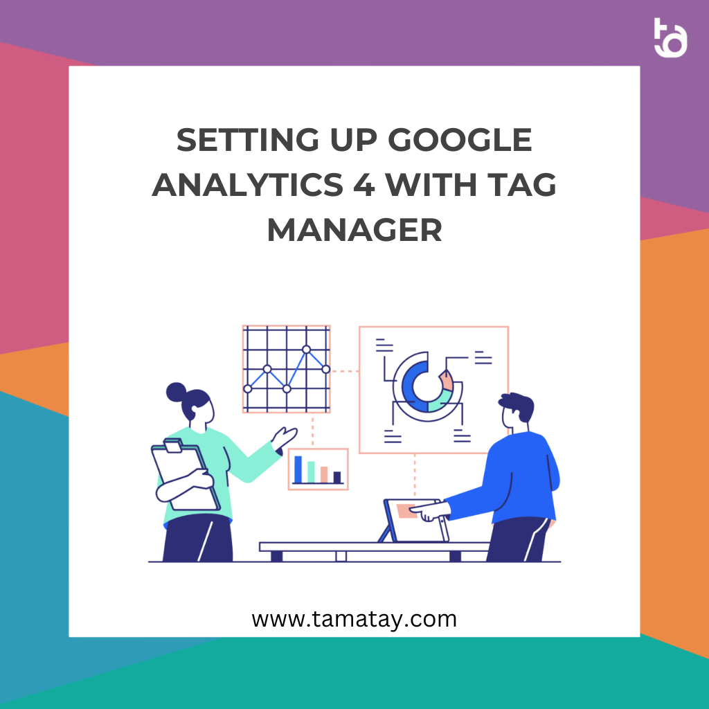 Setting Up Google Analytics 4 with Tag Manager