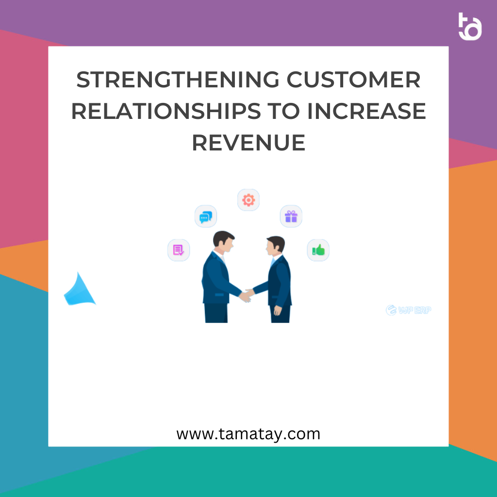 Strengthening Customer Relationships to Increase Revenue