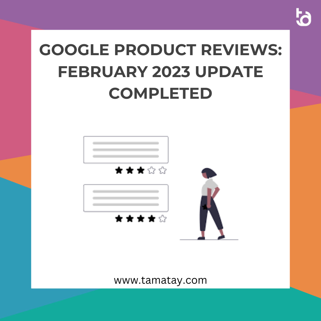 Google Product Reviews: February 2023 Update Completed