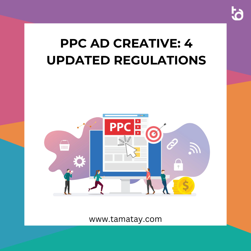 PPC Ad Creative: 4 Updated Regulations