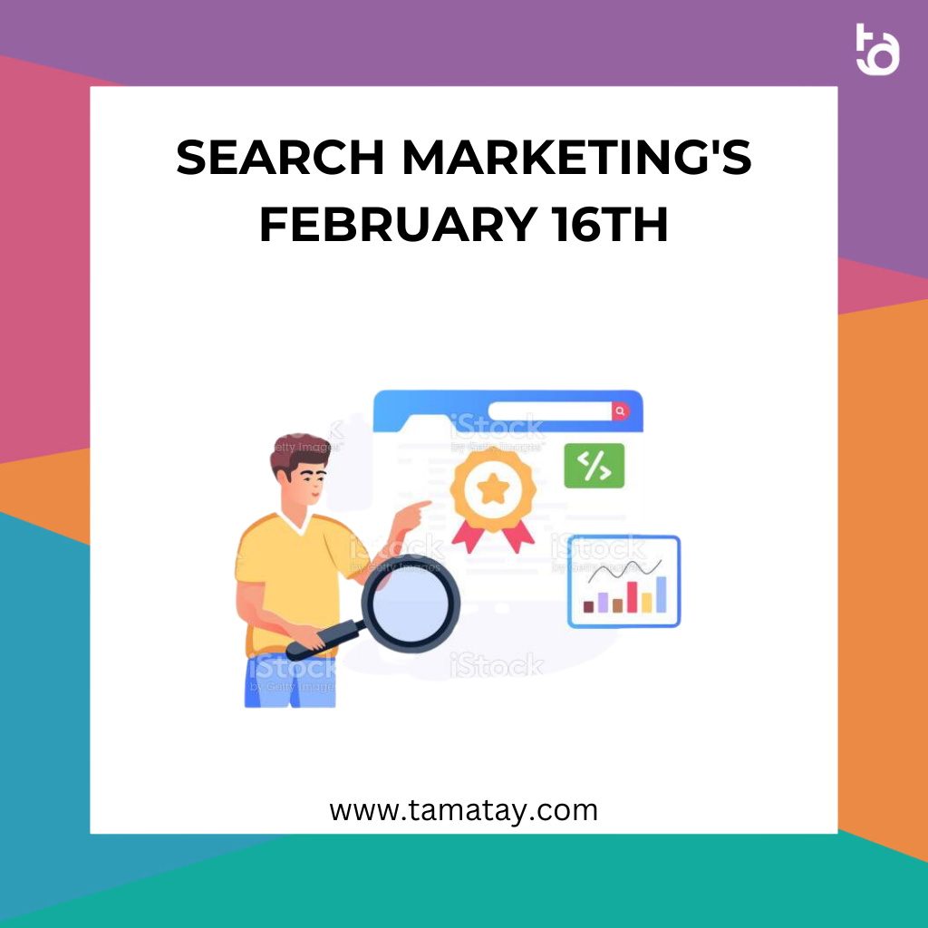 Search Marketing’s February 16th