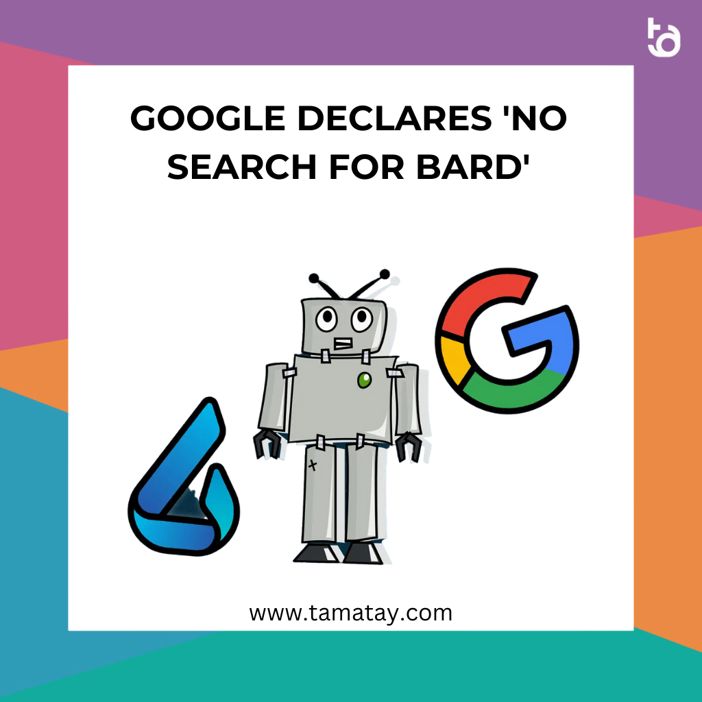 Google Declares ‘No Search For Bard’