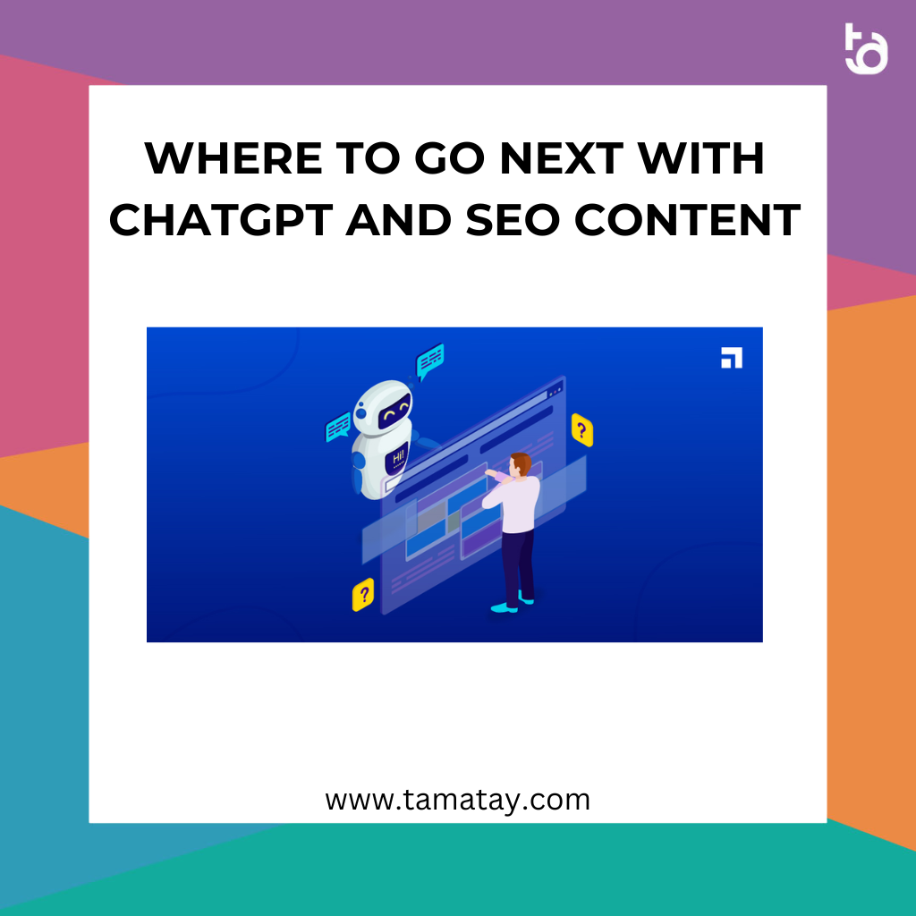 Where to Go Next with ChatGPT and SEO Content