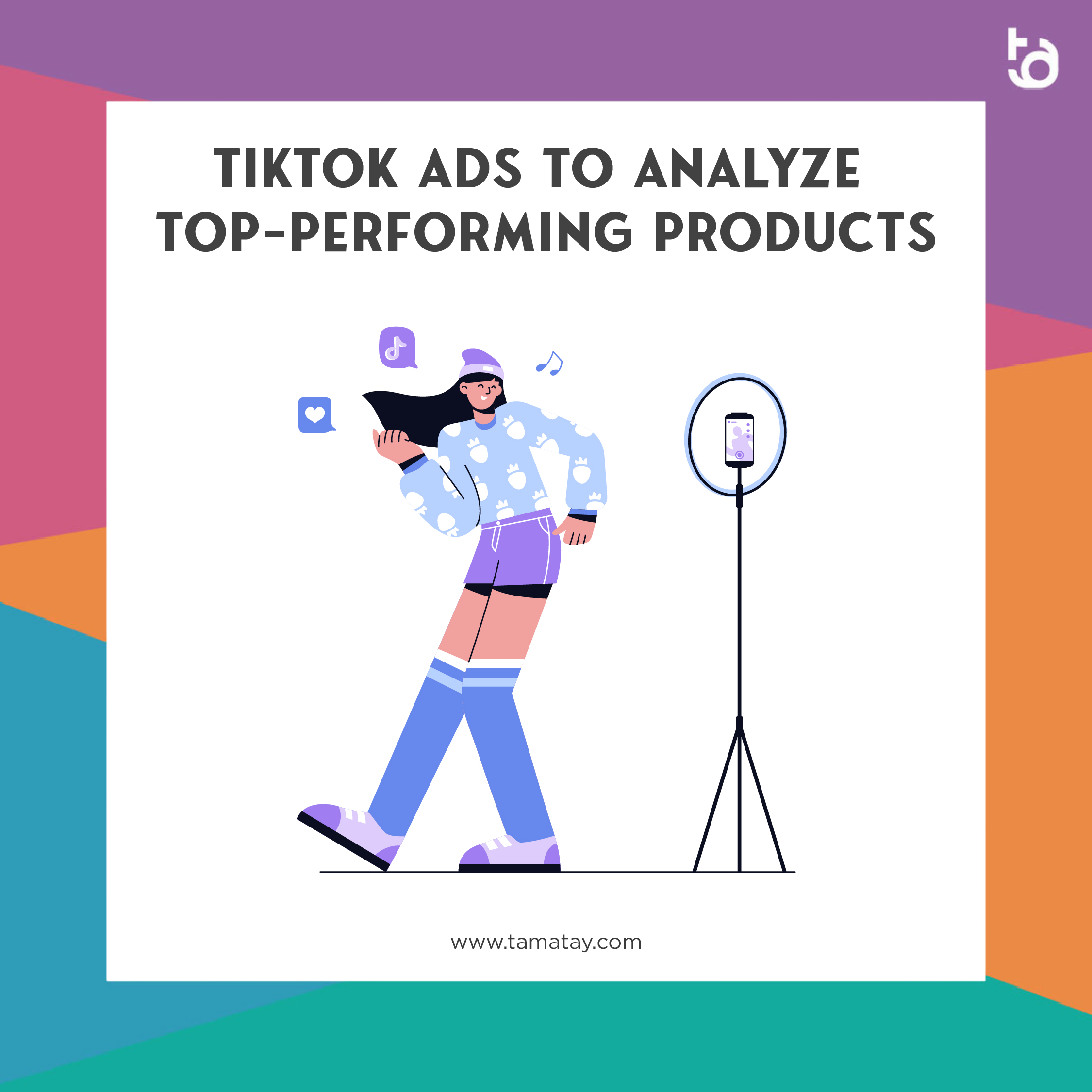 Using TikTok Ads to Analyze Top-Performing Products