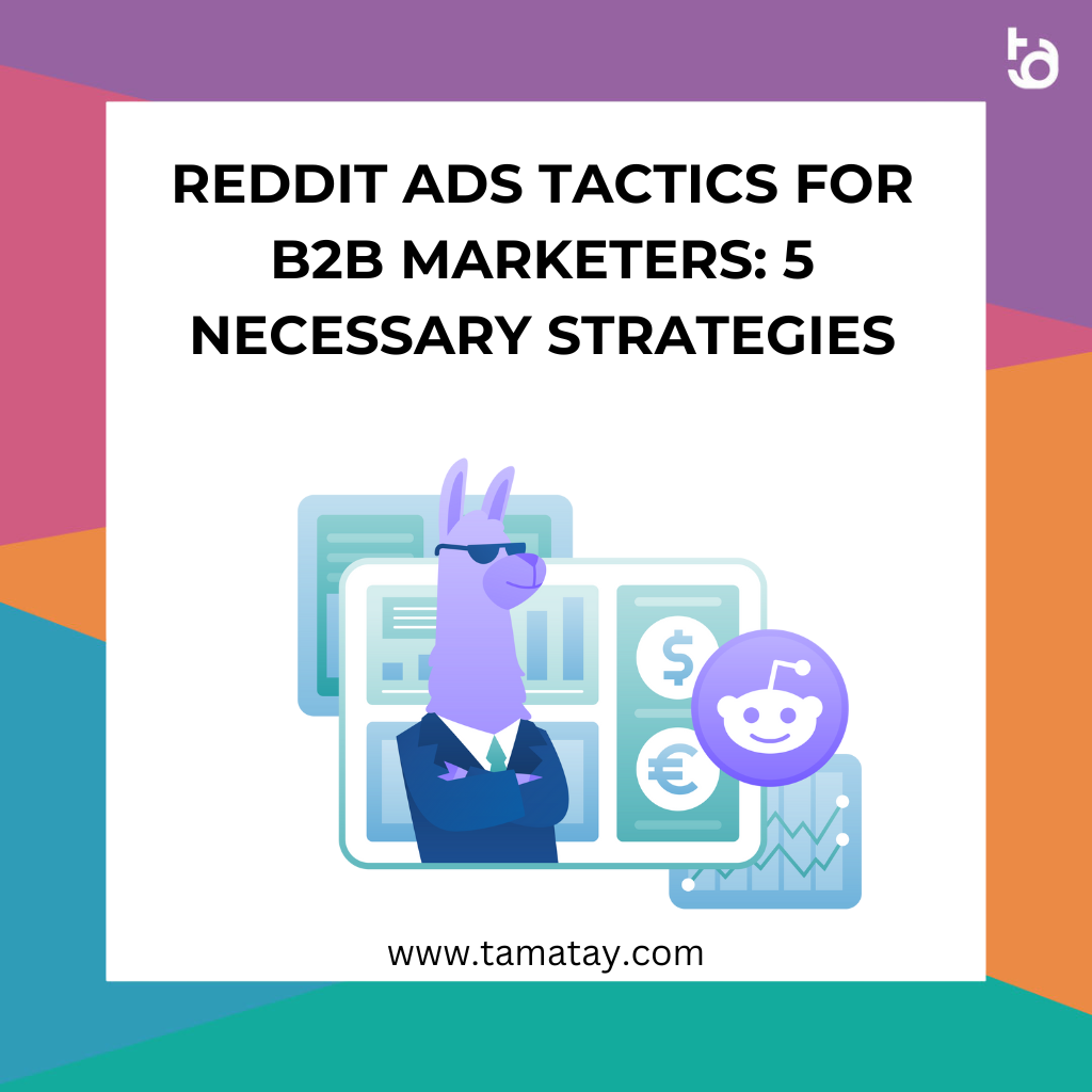 Reddit Ads Tactics for B2B Marketers: 5 Necessary Strategies