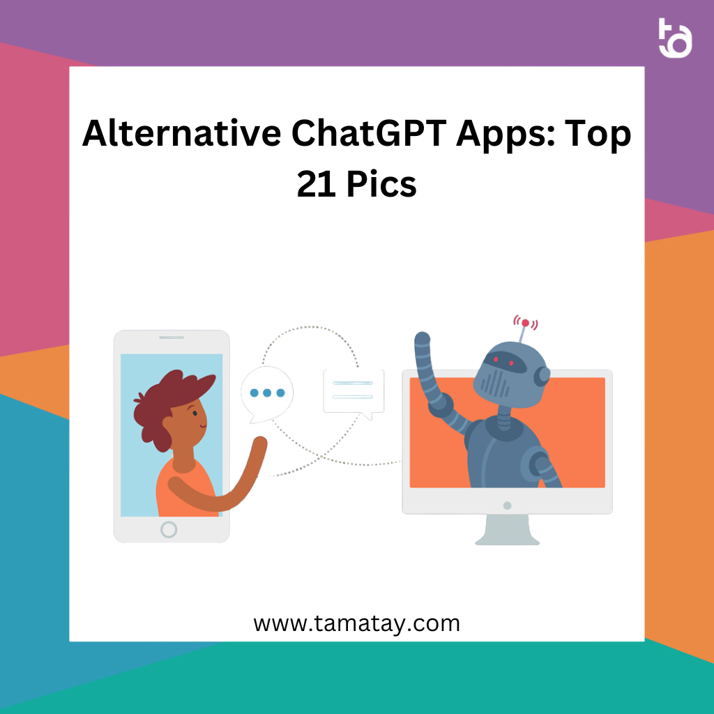 Alternative ChatGPT Apps: Top 21 Picks