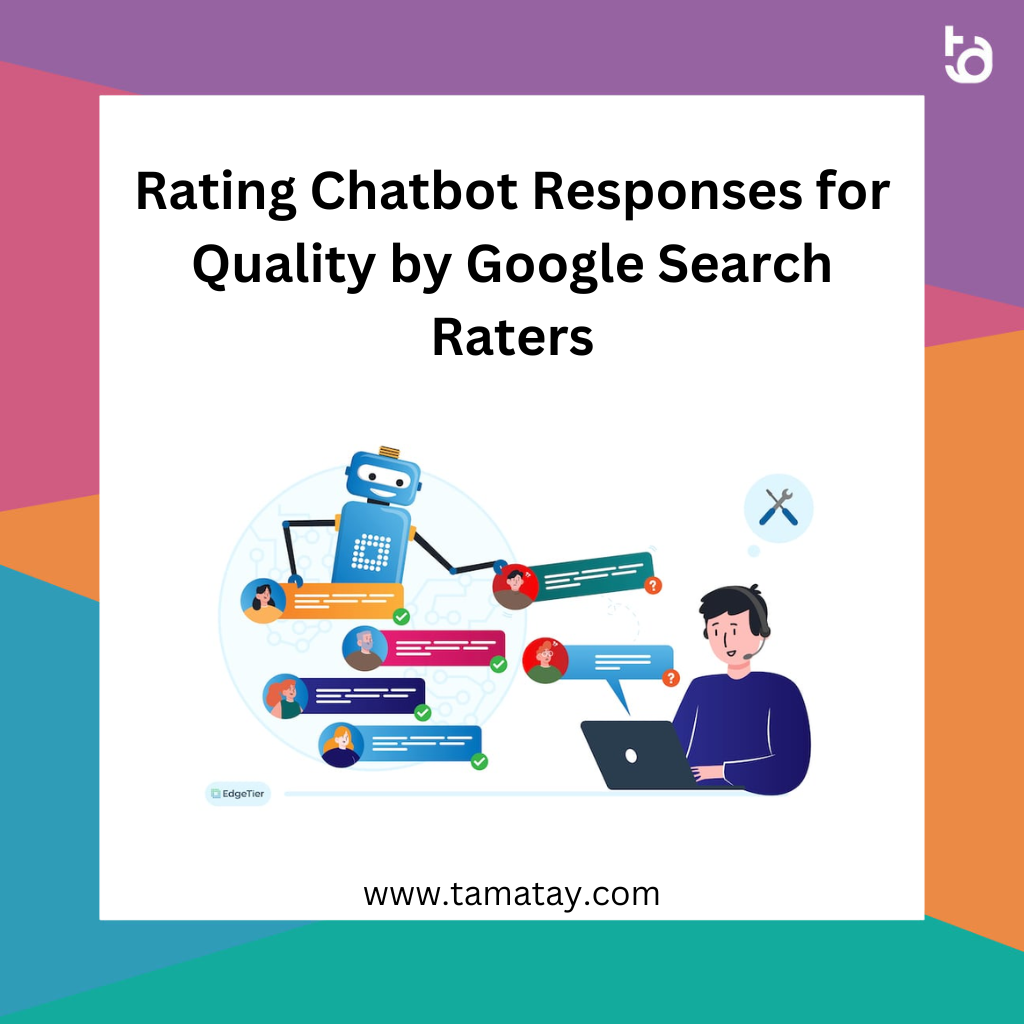 Rating Chatbot Responses for Quality by Google Search Raters