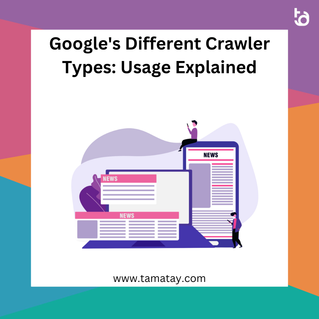 Google’s Different Crawler Types: Usage Explained