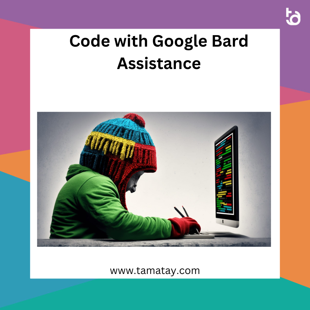 Code with Google Bard Assistance