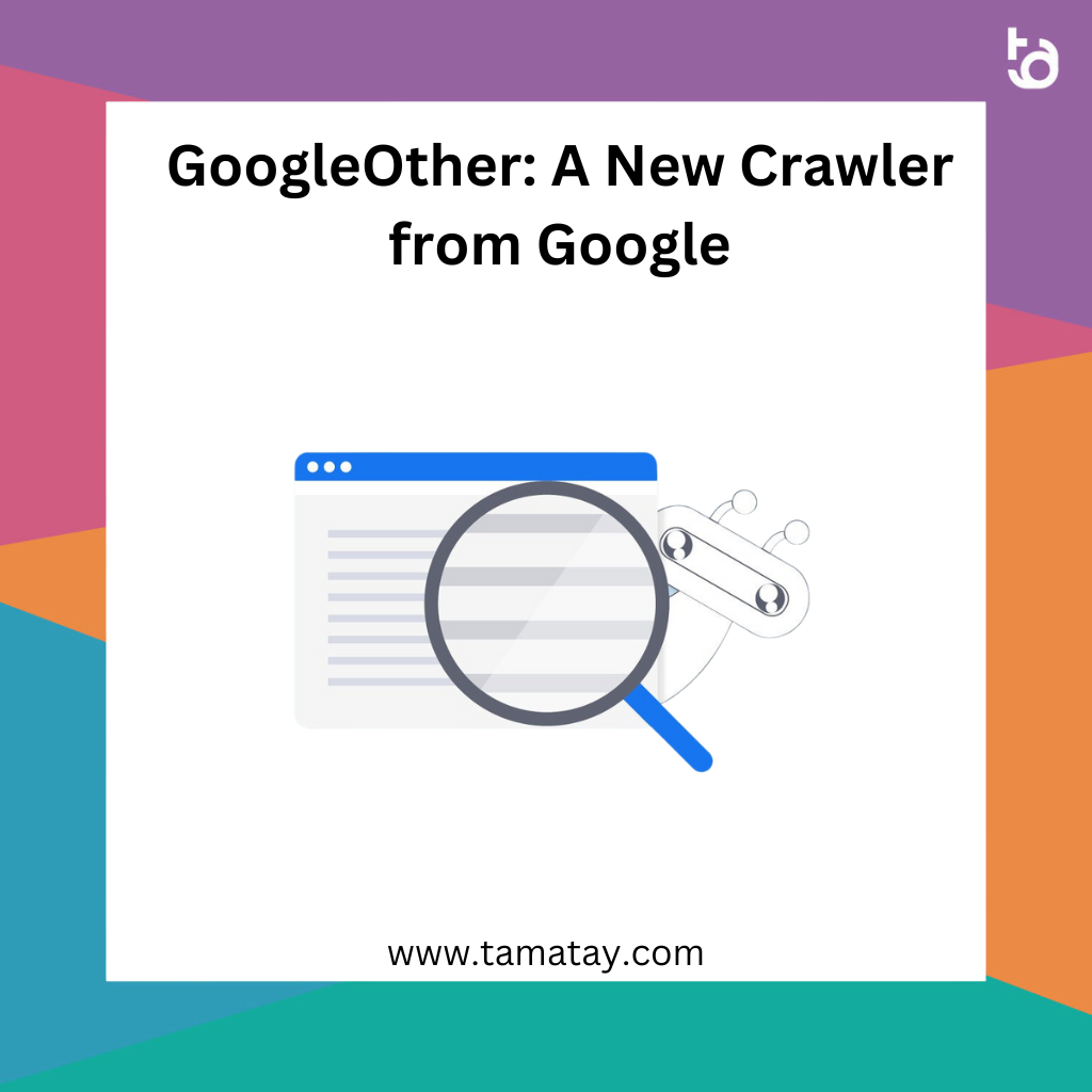 GoogleOther: A New Crawler from Google