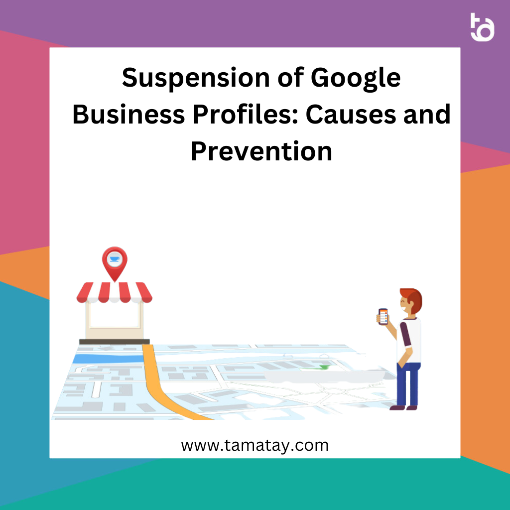 Suspension of Google Business Profiles: Causes and Prevention
