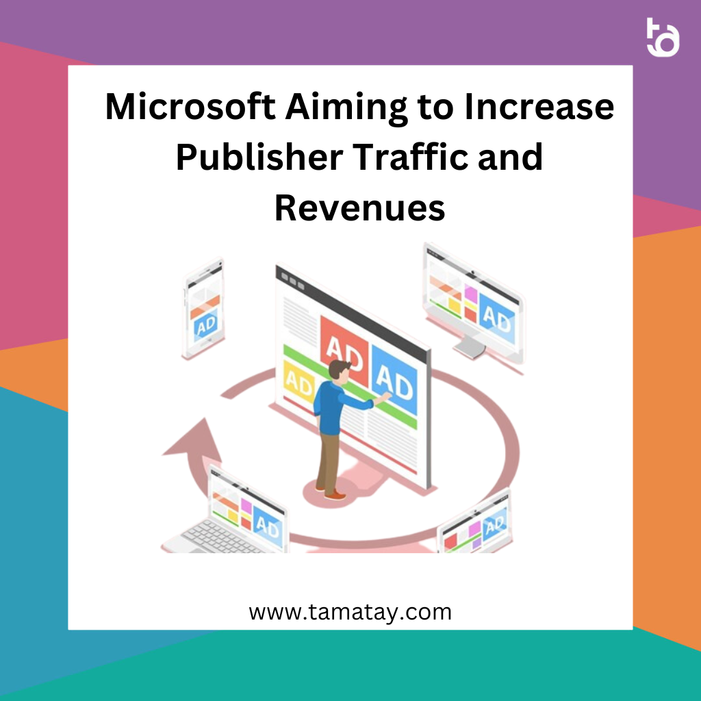 Microsoft Aiming to Increase Publisher Traffic and Revenues
