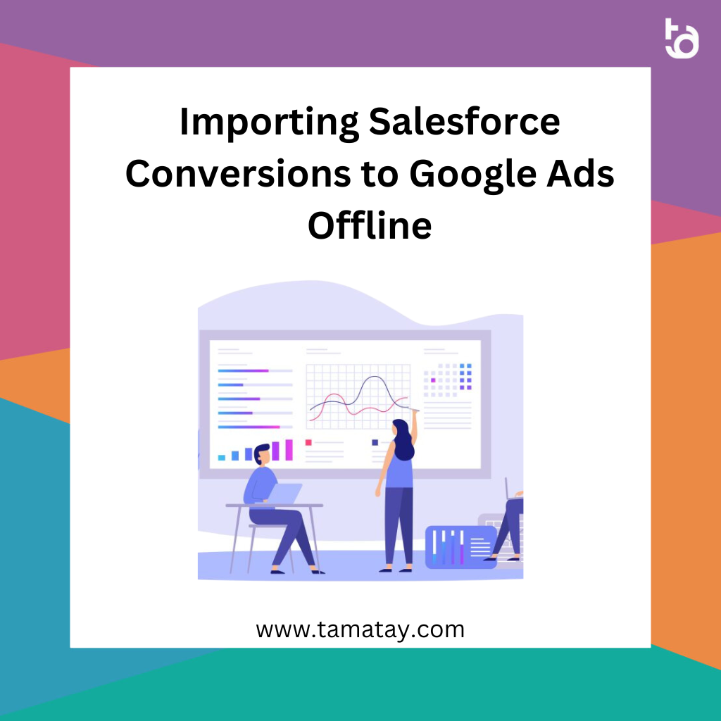 Importing Salesforce Conversions to Google Ads Offline