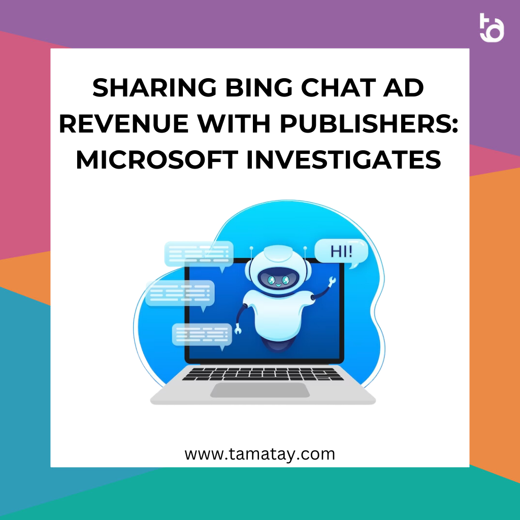 Sharing Bing Chat Ad Revenue with Publishers: Microsoft Investigates