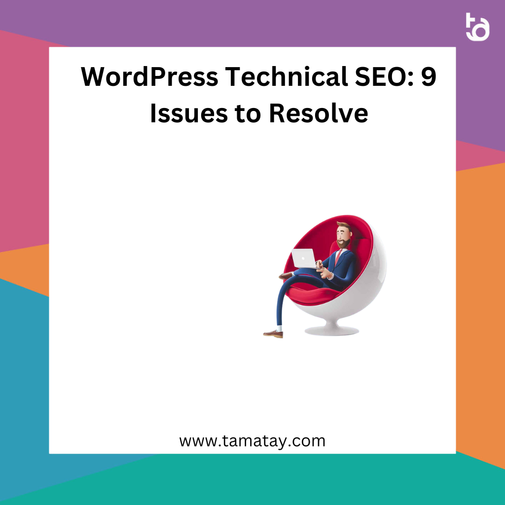 WordPress Technical SEO: 9 Issues to Resolve
